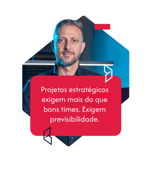 Projetos estratégicos exigem mais do que bons times. Exigem previsibilidade.